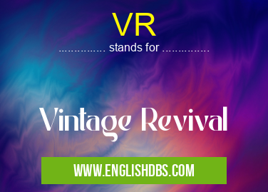 VR means Vintage Revival VR