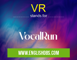 VR means VocalRun VR
