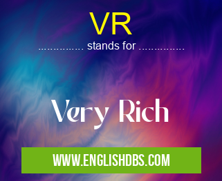 VR means Very Rich VR