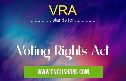 VRA means Voting Rights Act VRA