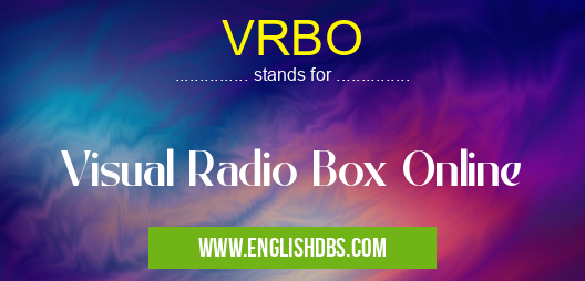 VRBO means Visual Radio Box Online VRBO