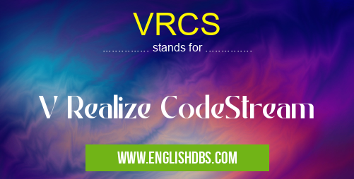 VRCS means V Realize CodeStream VRCS