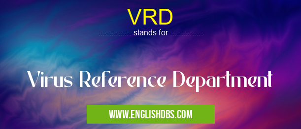 VRD means Virus Reference Department VRD