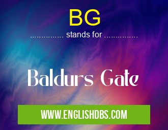 BG means Baldurs Gate BG