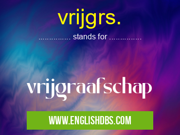vrijgrs. means vrijgraafschap vrijgrs.