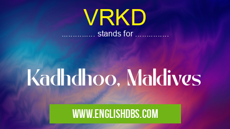 VRKD means Kadhdhoo, Maldives VRKD