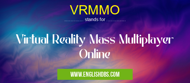 VRMMO means Virtual Reality Mass Multiplayer Online VRMMO