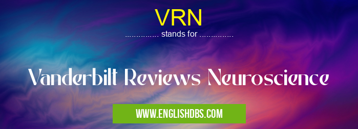 VRN means Vanderbilt Reviews Neuroscience VRN