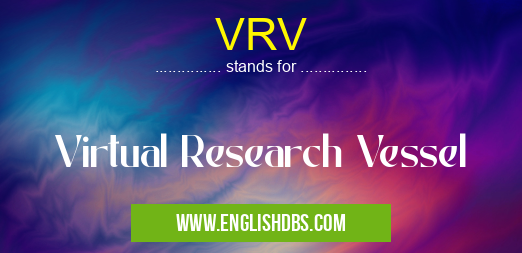 VRV means Virtual Research Vessel VRV