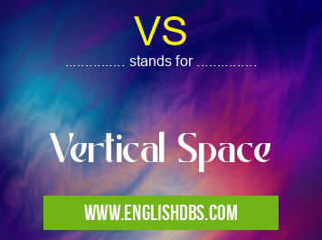 VS means Vertical Space VS