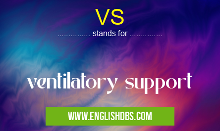 VS means ventilatory support VS