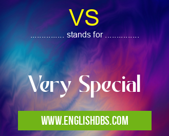VS means Very Special VS
