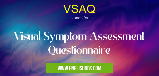VSAQ means Visual Symptom Assessment Questionnaire VSAQ