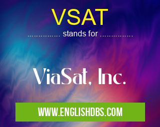 VSAT means ViaSat, Inc. VSAT