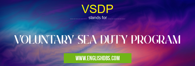 VSDP means VOLUNTARY SEA DUTY PROGRAM VSDP