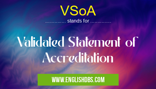 VSoA means Validated Statement of Accreditation VSoA