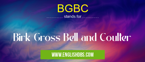 BGBC means Birk Gross Bell and Coulter BGBC