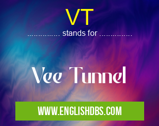 VT means Vee Tunnel VT