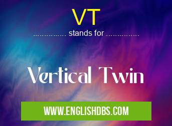 VT means Vertical Twin VT