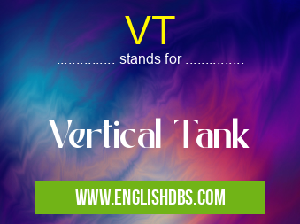 VT means Vertical Tank VT