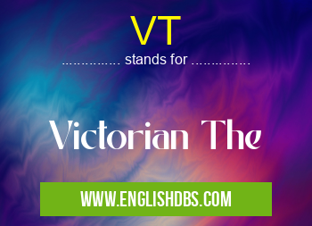 VT means Victorian The VT