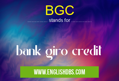 BGC means bank giro credit BGC