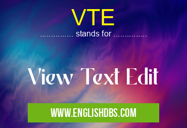 VTE means View Text Edit VTE