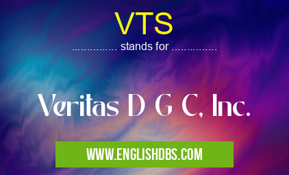 VTS means Veritas D G C, Inc. VTS