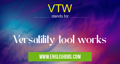 VTW means Versatility tool works VTW