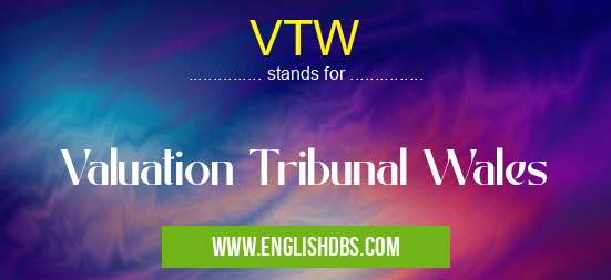 VTW means Valuation Tribunal Wales VTW