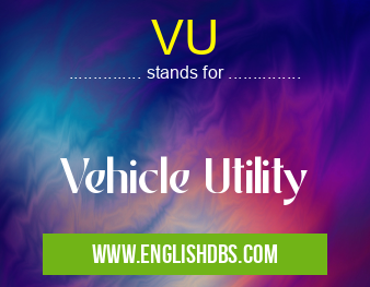 VU means Vehicle Utility VU