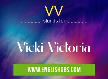VV means Vicki Victoria VV