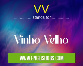 VV means Vinho Velho VV