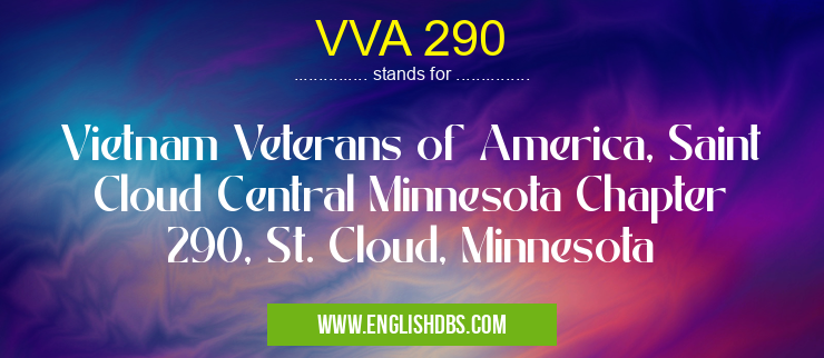 VVA 290 means Vietnam Veterans of America, Saint Cloud Central Minnesota Chapter 290, St. Cloud, Minnesota VVA 290