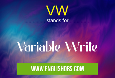 VW means Variable Write VW