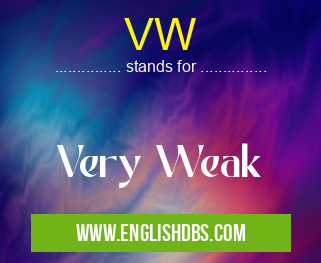 VW means Very Weak VW