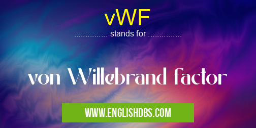 vWF means von Willebrand factor vWF