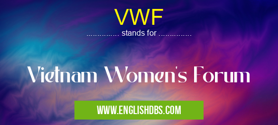 VWF means Vietnam Women's Forum VWF