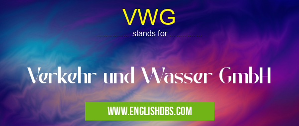 VWG means Verkehr und Wasser GmbH VWG