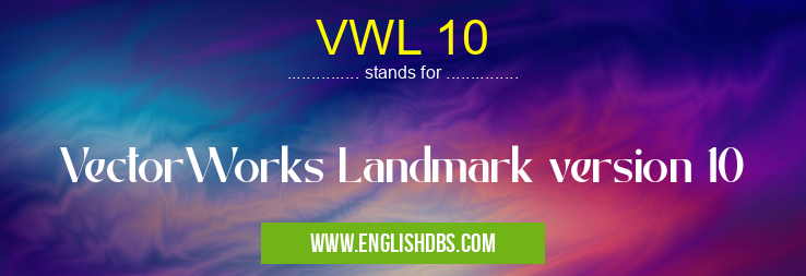 VWL 10 means VectorWorks Landmark version 10 VWL 10