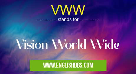 VWW means Vision World Wide VWW