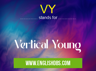 VY means Vertical Young VY