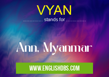 VYAN means Ann, Myanmar VYAN