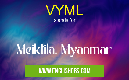 VYML means Meiktila, Myanmar VYML
