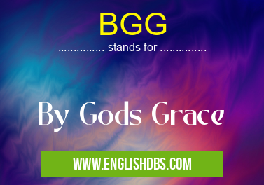 BGG means By Gods Grace BGG