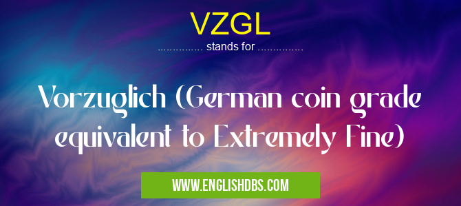 VZGL means Vorzuglich (German coin grade equivalent to Extremely Fine) VZGL