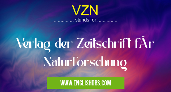 VZN means Verlag der Zeitschrift für Naturforschung VZN