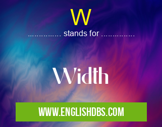 W means Width W