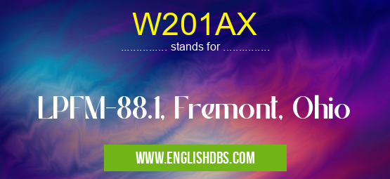 W201AX means LPFM-88.1, Fremont, Ohio W201AX