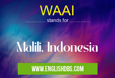 WAAI means Malili, Indonesia WAAI
